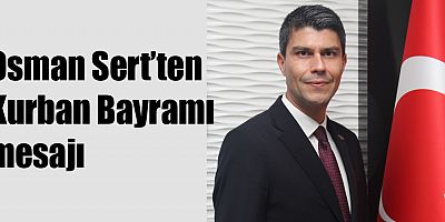 Osman Sert’ten Kurban Bayramı mesajı