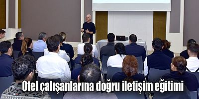 Otel çalışanlarına doğru iletişim eğitimi
