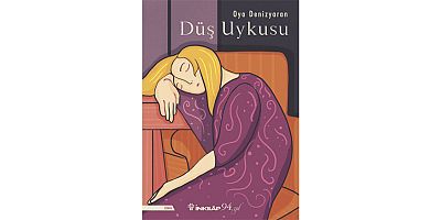 Oya Denizyaran’ın romanı “Düş Uykusu” Kurgusuyla Okuyucuyu İçine Çekiyor