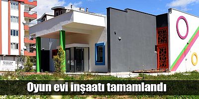 Oyun evi inşaatı tamamlandı