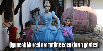 Oyuncak Müzesi ara tatilde çocukların gözdesi