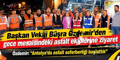 Özdemir: “Antalya’da asfalt seferberliği başlattık”