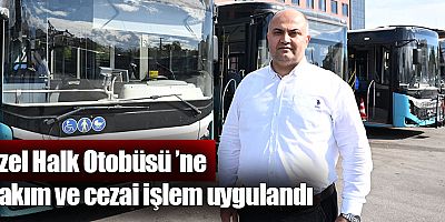 Özel Halk Otobüsü ’ne bakım ve cezai işlem uygulandı 