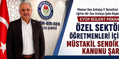 Özel Sektör Öğretmenleri İçin Müstakil Sendika Kanunu Şart