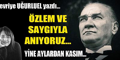 ÖZLEM VE SAYGIYLA ANIYORUZ...