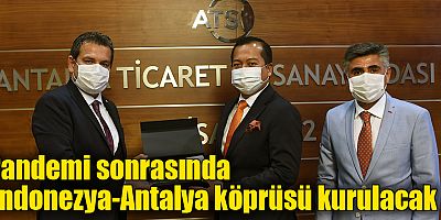 Pandemi sonrasında Endonezya-Antalya köprüsü kurulacak
