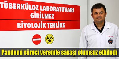 Pandemi süreci veremle savaşı olumsuz etkiledi
