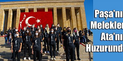 Paşa’nın Melekleri Ata’nın huzurunda