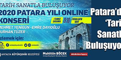 Patara’da ‘Tarih Sanatla Buluşuyor’