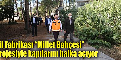 Pil Fabrikası “Millet Bahçesi” Projesiyle kapılarını halka açıyor