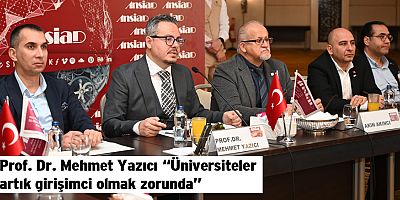 Prof. Dr. Mehmet Yazıcı “Üniversiteler artık girişimci olmak zorunda”