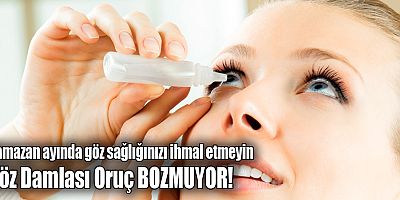 Ramazan Ayında Göz Sağlığınızı İhmal Etmeyin: Göz Damlası Oruç BOZMUYOR!