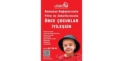 Ramazan Bağışlarınızla, Fitre ve Zekâtlarınızla ÖNCE ÇOCUKLAR İYİLEŞSİN!