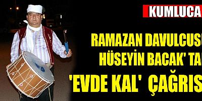 Ramazan Davulcusu Hüseyin Bacak'tan 