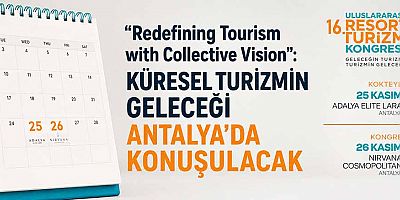“Redefining Tourism with Collective Vision”: Küresel Turizmin Geleceği Antalya’da Konuşulacak