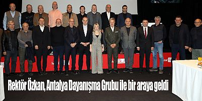 Rektör Özkan, Antalya Dayanışma Grubu ile Bir Araya Geldi