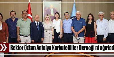 Rektör Özkan Antalya Korkutelililer Derneği’ni ağırladı