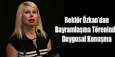 Rektör Özkan’dan Bayramlaşma Töreninde Duygusal Konuşma