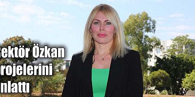 Rektör Özkan projelerini anlattı