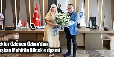 Rektör Özlenen Özkan’dan Başkan Muhittin Böcek’e ziyaret