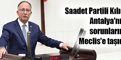 Saadet Partili Kılıç, Antalya'nın sorunlarını Meclis'e taşıdı