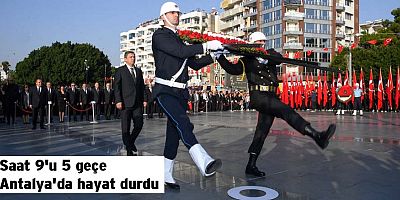 Saat 9'u 5 geçe Antalya'da hayat durdu