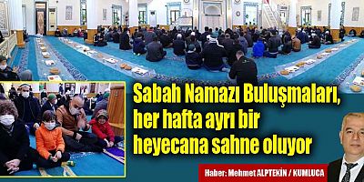 Sabah Namazı Buluşmaları, her hafta ayrı bir heyecana sahne oluyor