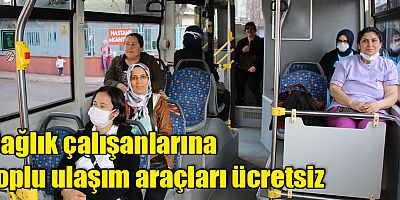 Sağlık çalışanlarına toplu ulaşım araçları ücretsiz
