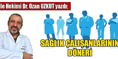 SAĞLIK ÇALIŞANLARININ DÖNERİ