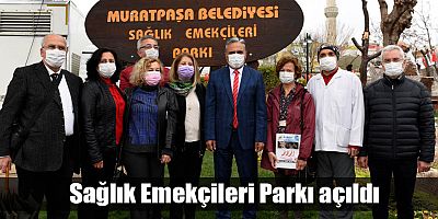 Sağlık Emekçileri Parkı açıldı