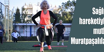 Sağlık hareketiyle mutlu Muratpaşalılar