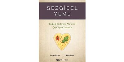 Sağlıklı beslenme alanında çığır açan yaklaşım Sezgisel Yeme, şimdi kitaplığınızda!