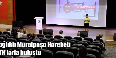 Sağlıklı Muratpaşa Hareketi STK’larla buluştu