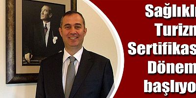Sağlıklı Turizm Sertifikası Dönemi başlıyor