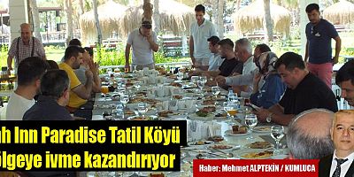 Şah Inn Paradise Tatil Köyü Bölgeye İvme Kazandırıyor