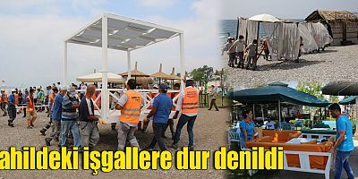 Sahildeki işgallere dur denildi