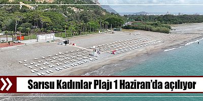Sarısu Kadınlar Plajı 1 Haziran’da açılıyor