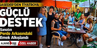 SASEDER'DEN TİYATROYA GÜÇLÜ DESTEK Sanatın Perde Arkasındaki Emek Alkışlandı