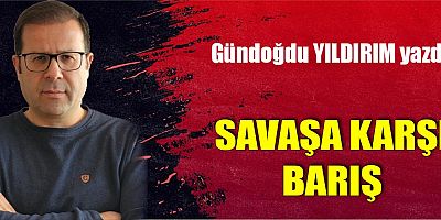 SAVAŞA KARŞI BARIŞ