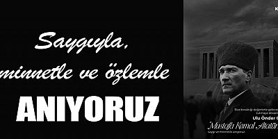 Saygıyla, minnetle ve özlemle anıyoruz