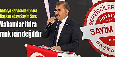 Sayim Sarı: Makamlar iftira atmak için değildir