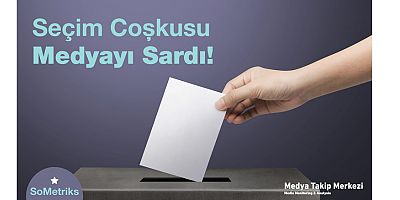 Seçim Coşkusu Medyayı Sardı!