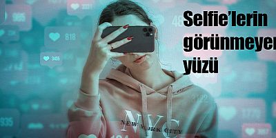 Selfie’lerin görünmeyen yüzü