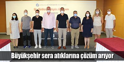 Sera atıklarına çözüm için hazırlanan YEVDES Projesi değerlendirildi