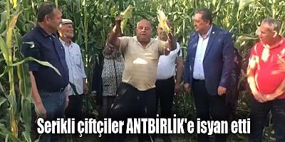 Serikli çiftçiler ANTBİRLİK'e isyan etti