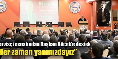 Servisçi esnafından Başkan Böcek’e destek