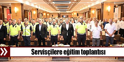 Servisçilere eğitim toplantısı