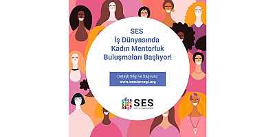 SES İş Dünyasında Kadın Mentorluk Buluşmaları’na başvurular başladı