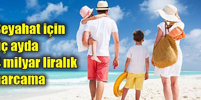 Seyahat için üç ayda 4 milyar liralık harcama