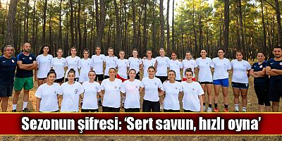 Sezonun şifresi: ‘Sert savun, hızlı oyna’